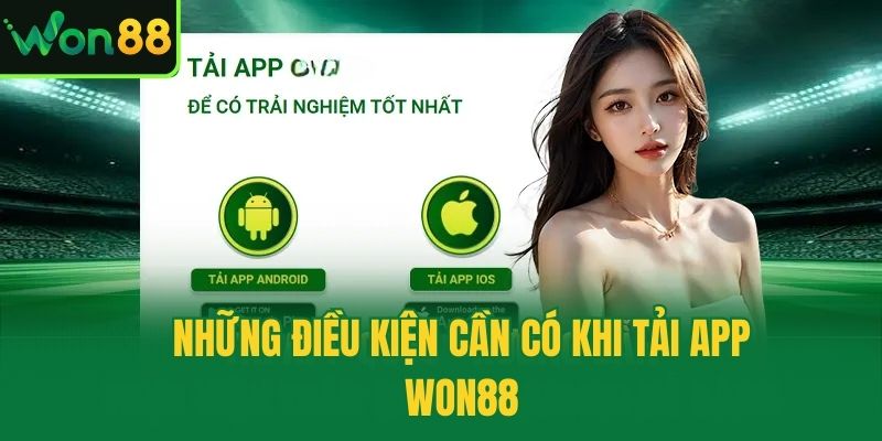 Những điều kiện cần có khi tải app Won88