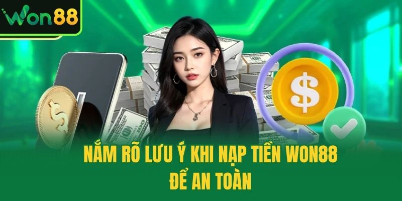Nắm rõ lưu ý khi nạp tiền Won88 để an toàn