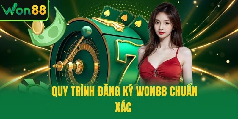 Quy trình đăng ký Won88 chuẩn xác