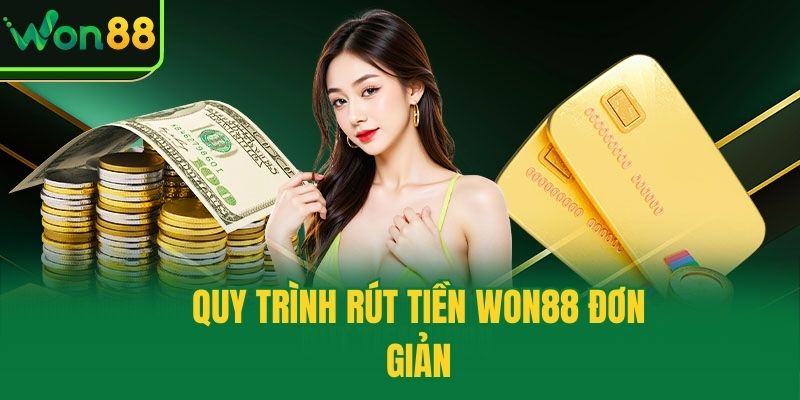 Quy trình rút tiền Won88 đơn giản