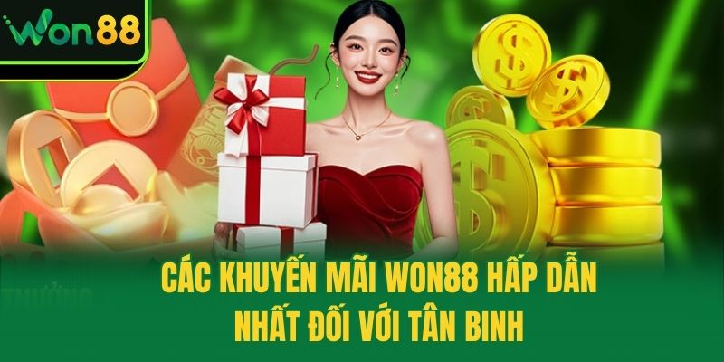 Các khuyến mãi Won88 hấp dẫn nhất đối với tân binh