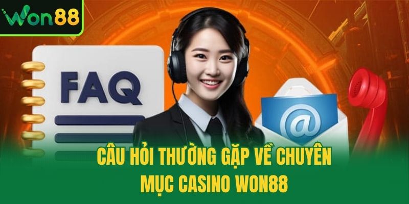 Câu hỏi thường gặp về chuyên mục casino Won88
