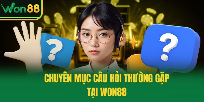 Chuyên mục câu hỏi thường gặp tại Won88