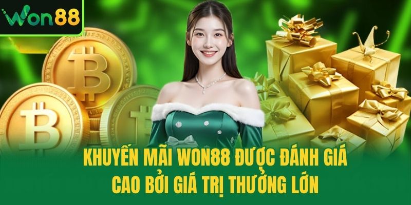 Khuyến mãi Won88 được đánh giá cao bởi giá trị thưởng lớn