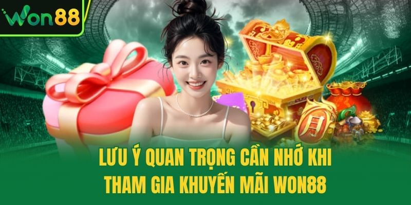 Lưu ý quan trọng cần nhớ khi tham gia khuyến mãi Won88