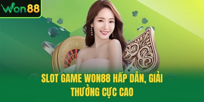 Slot game Won88 hấp dẫn, giải thưởng cực cao
