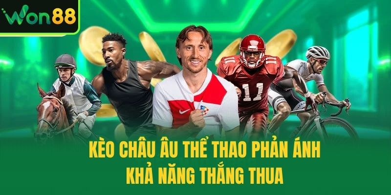 Kèo Châu Âu thể thao phản ánh khả năng thắng thua