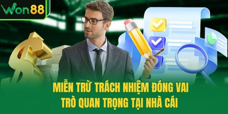 Miễn trừ trách nhiệm đóng vai trò quan trọng tại nhà cái